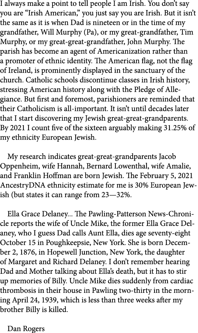 I always make a point to tell people I am Irish. You don’t say you are “Irish American,” you just say you are Irish. ...