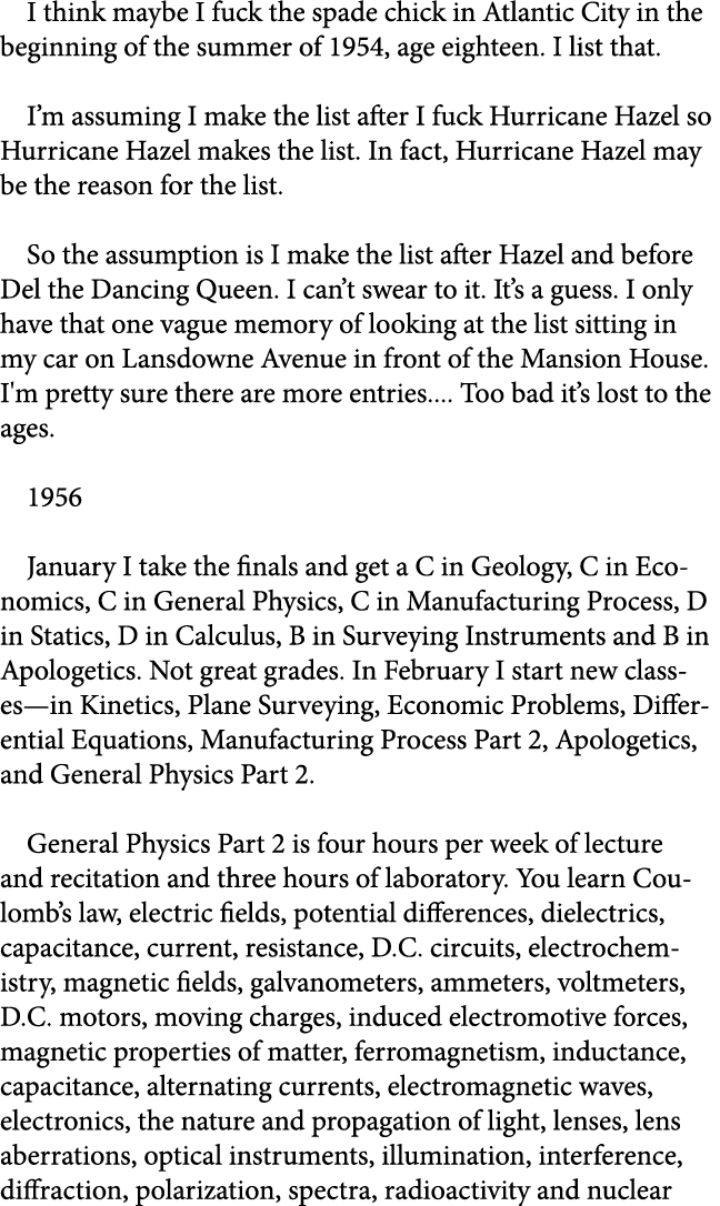 I think maybe I fuck the spade chick in Atlantic City in the beginning of the summer of 1954, age eighteen. I list th...