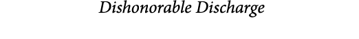  Dishonorable Discharge