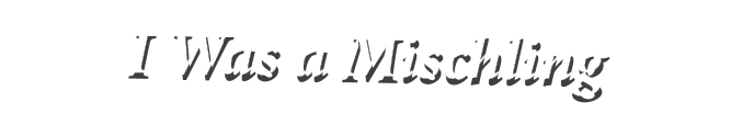 I Was a Mischling