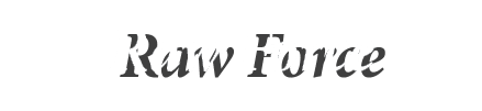 Raw Force
