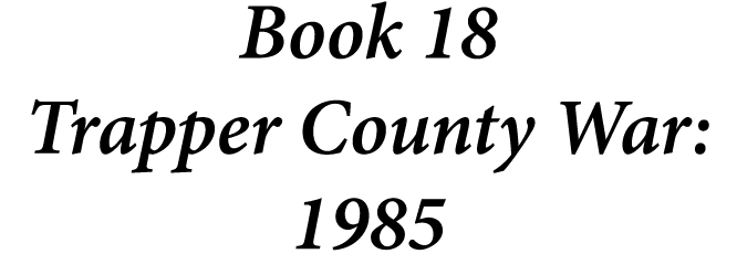 Book 18 Trapper County War: 1985