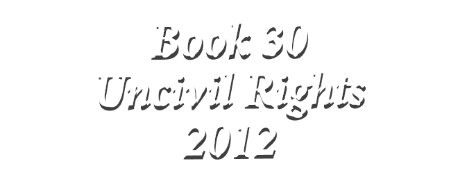 Book 30 Uncivil Rights 2012