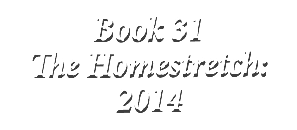 Book 31 The Homestretch: 2014