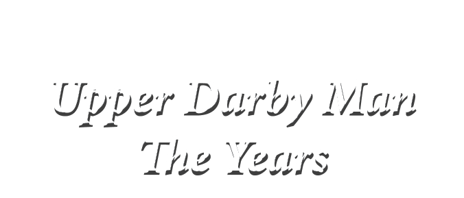  Upper Darby Man The Years