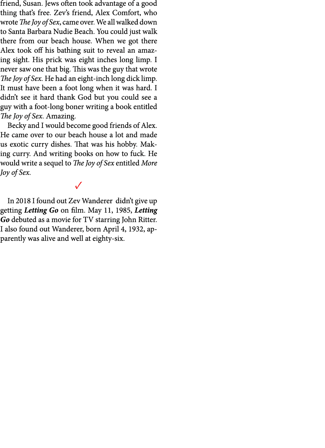 friend, Susan. Jews often took advantage of a good thing that’s free. Zev’s friend, ﻿Alex Comfort, who wrote ﻿The Joy...