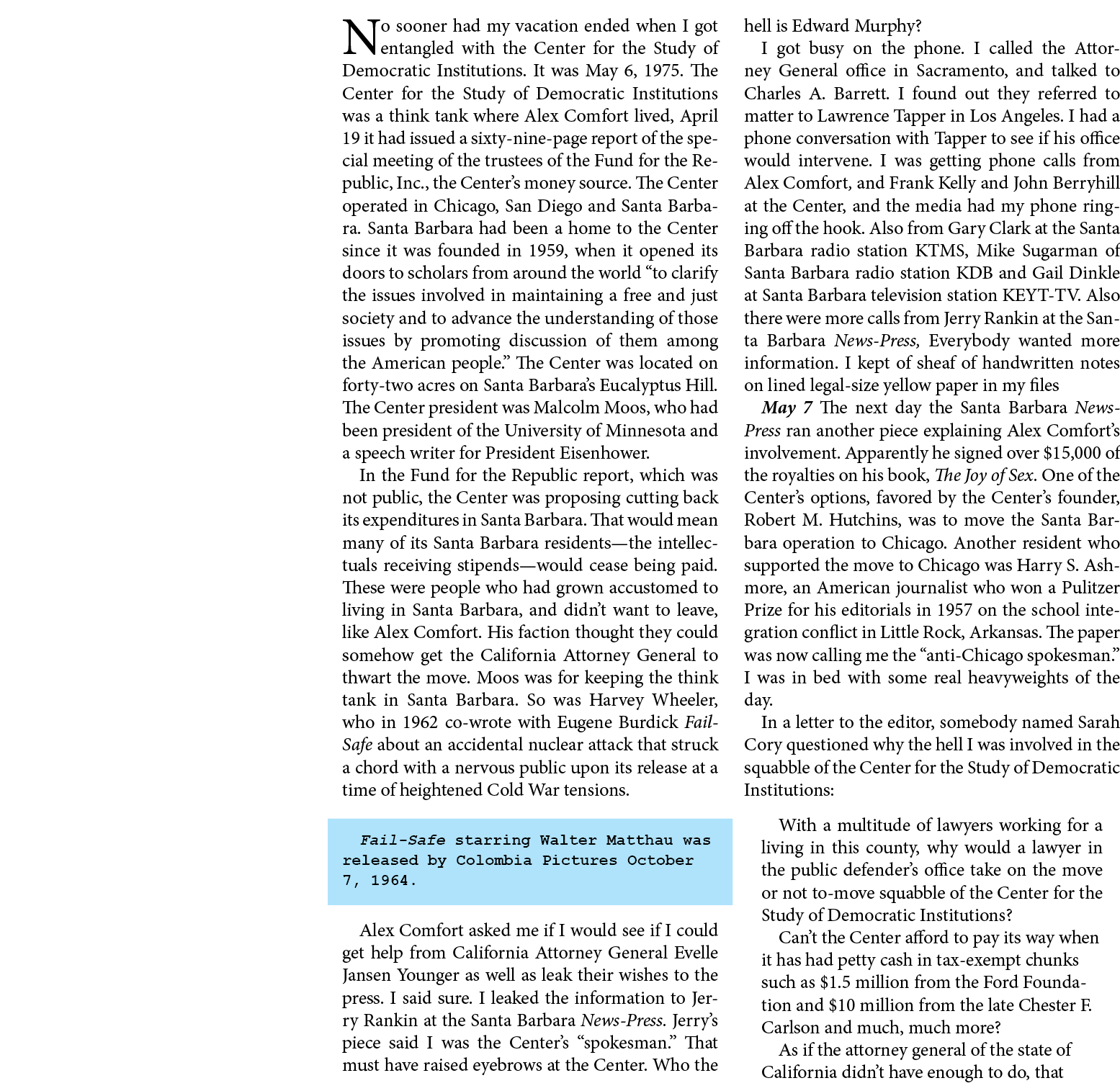 No sooner had my vacation ended when I got entangled with the ﻿Center for the Study of Democratic Institutions. It wa...
