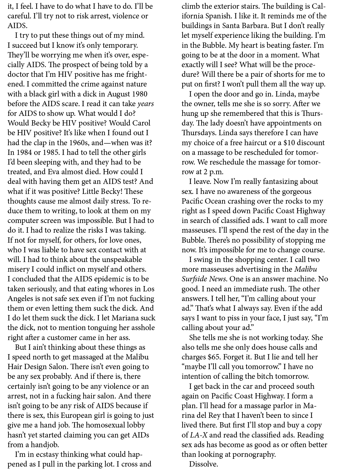 it, I feel. I have to do what I have to do. I’ll be careful. I’ll try not to risk arrest, violence or AIDS. I try to ...