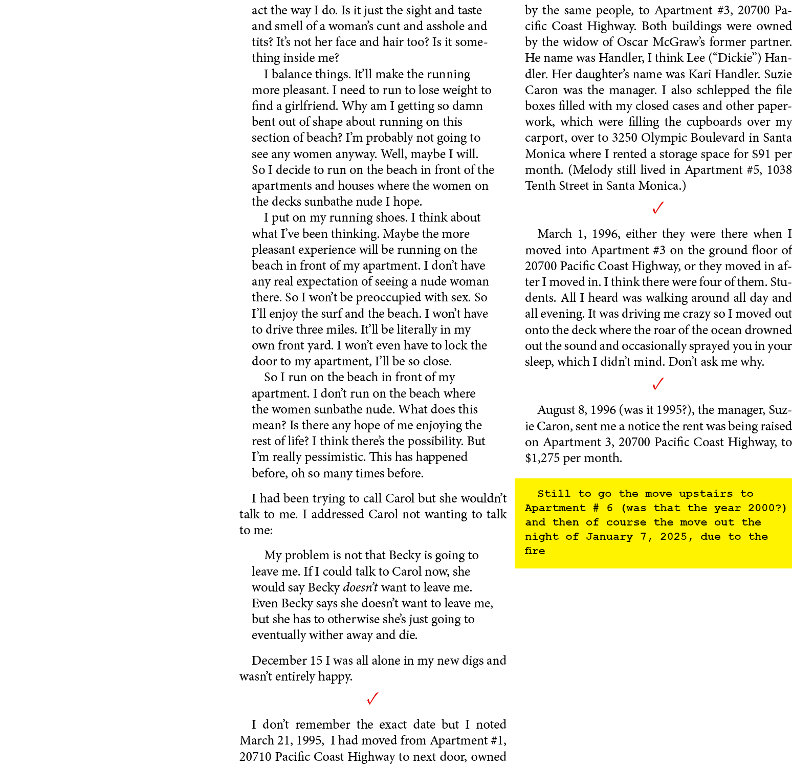 act the way I do. Is it just the sight and taste and smell of a woman’s cunt and asshole and tits? It’s not her face ...