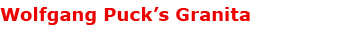 Wolfgang Puck’s Granita