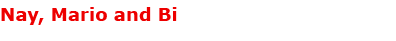 Nay, Mario and Bi 