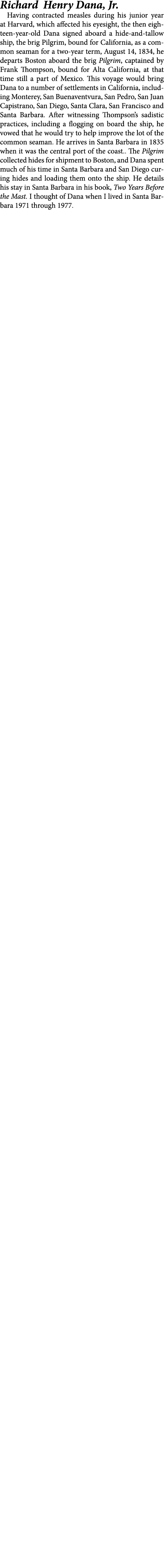 Richard Henry Dana, Jr. Having contracted measles during his junior year at Harvard, which affected his eyesight, the...