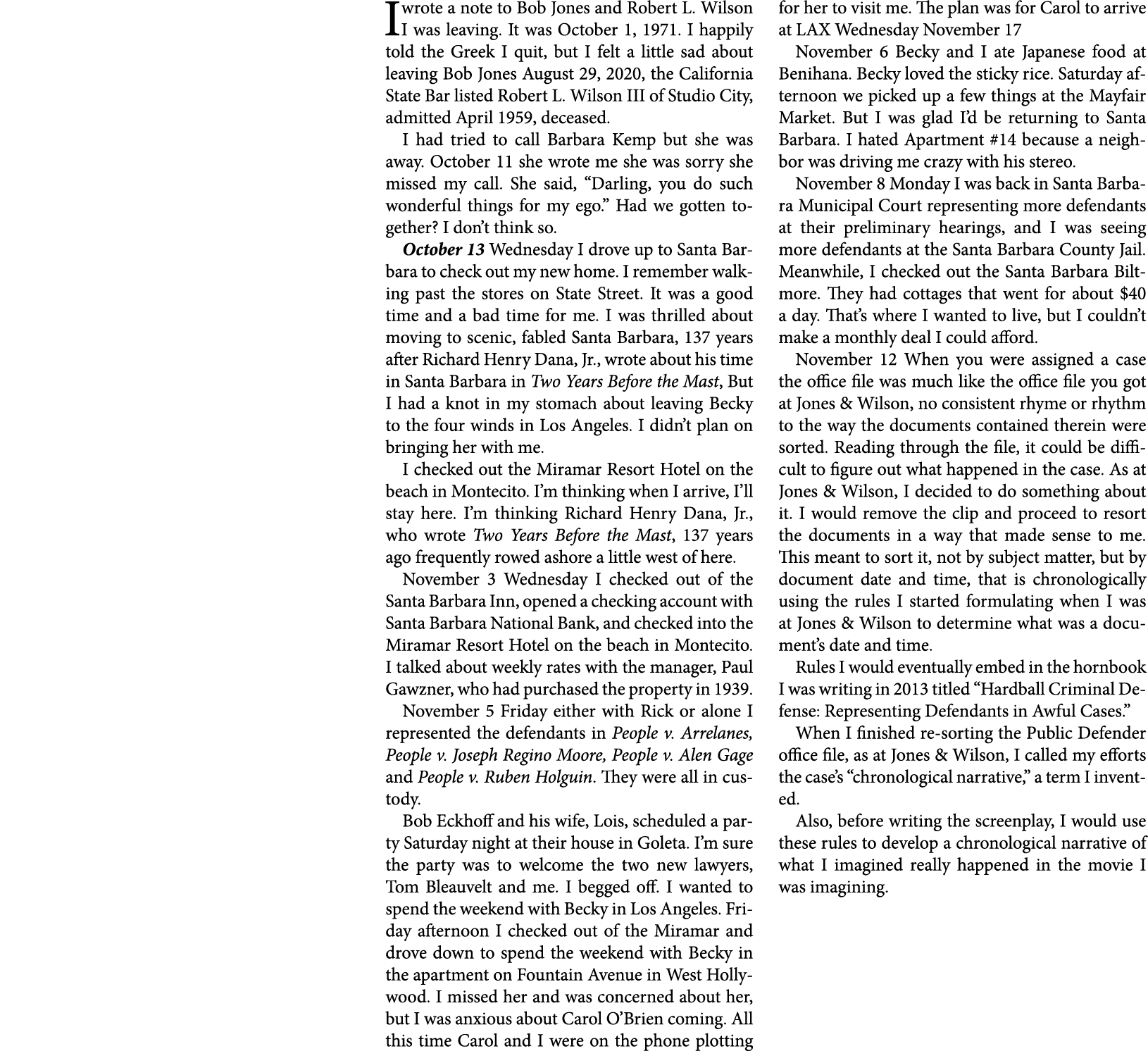 I wrote a note to ﻿Bob Jones and Robert L. Wilson I was leaving. It was October 1, 1971. I happily told the Greek I q...