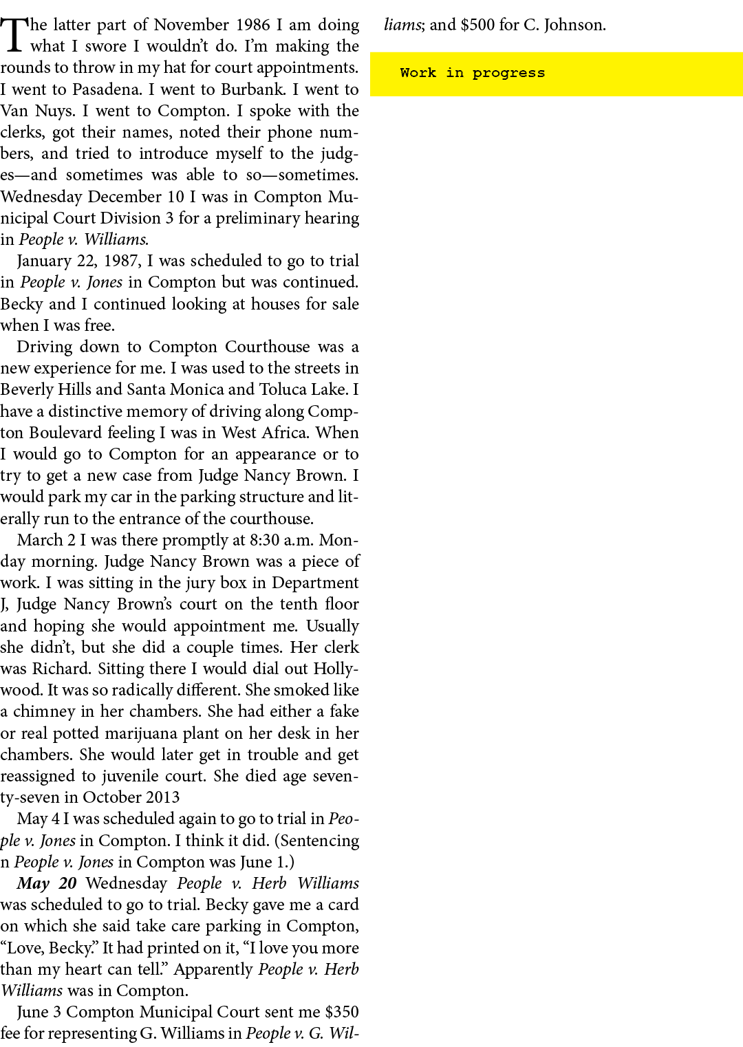 The latter part of November 1986 I am doing what I swore I wouldn’t do. I’m making the rounds to throw in my hat for ...