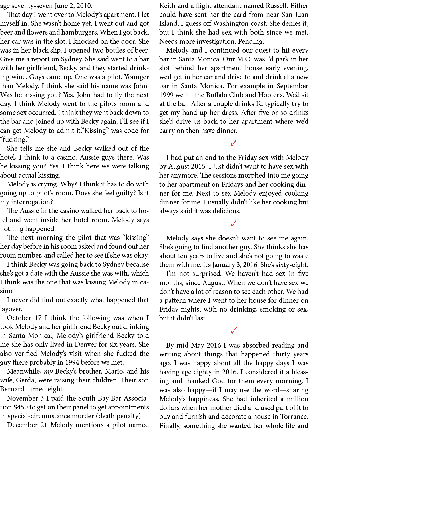 age seventy seven June 2, 2010. That day I went over to ﻿Melody’s apartment. I let myself in. She wasn’t home yet. I ...