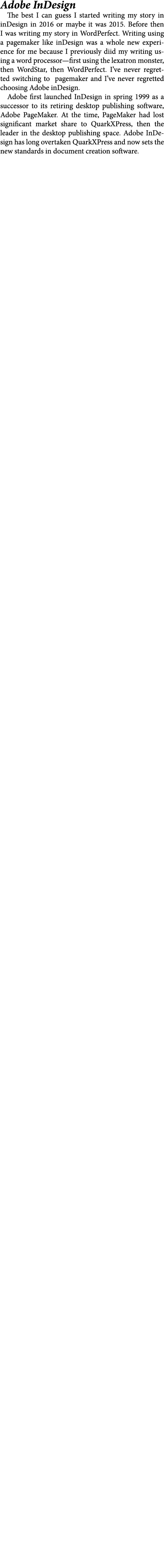 Adobe InDesign The best I can guess I started writing my story in inDesign in 2016 or maybe it was 2015. Before then ...
