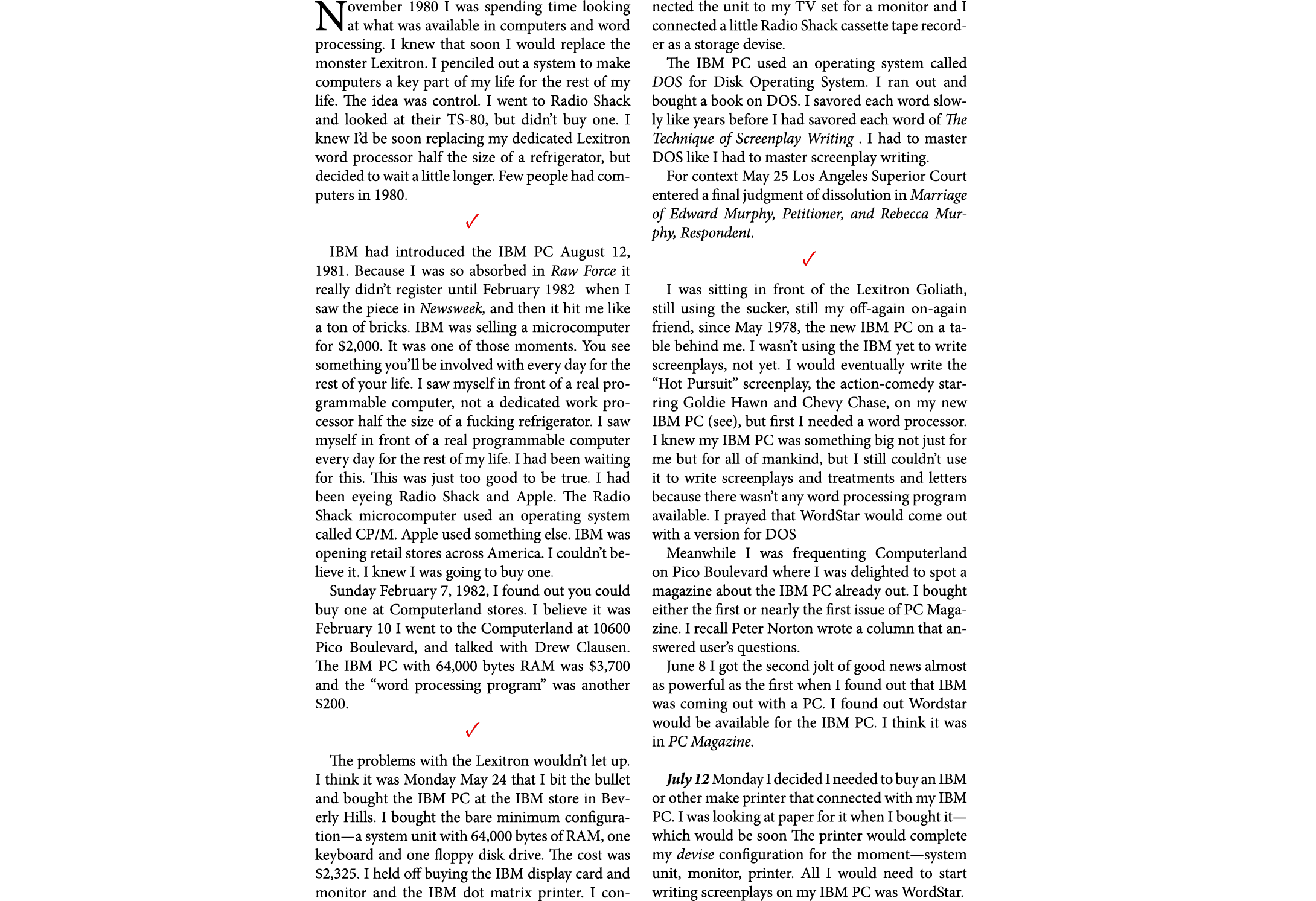 November 1980 I was spending time looking at what was available in computers and word processing. I knew that soon I ...
