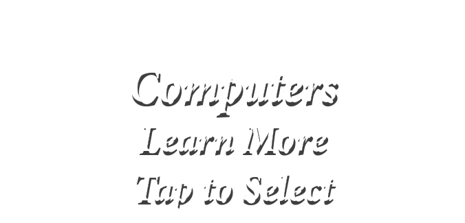  Computers Learn More Tap to Select
