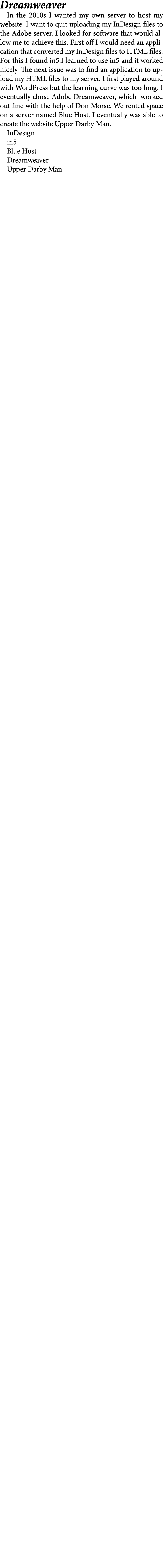 Dreamweaver In the 2010s I wanted my own server to host my website. I want to quit uploading my InDesign files to the...