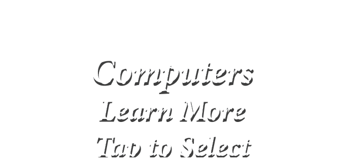  Computers Learn More Tap to Select