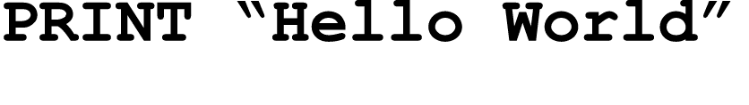 PRINT “Hello World”