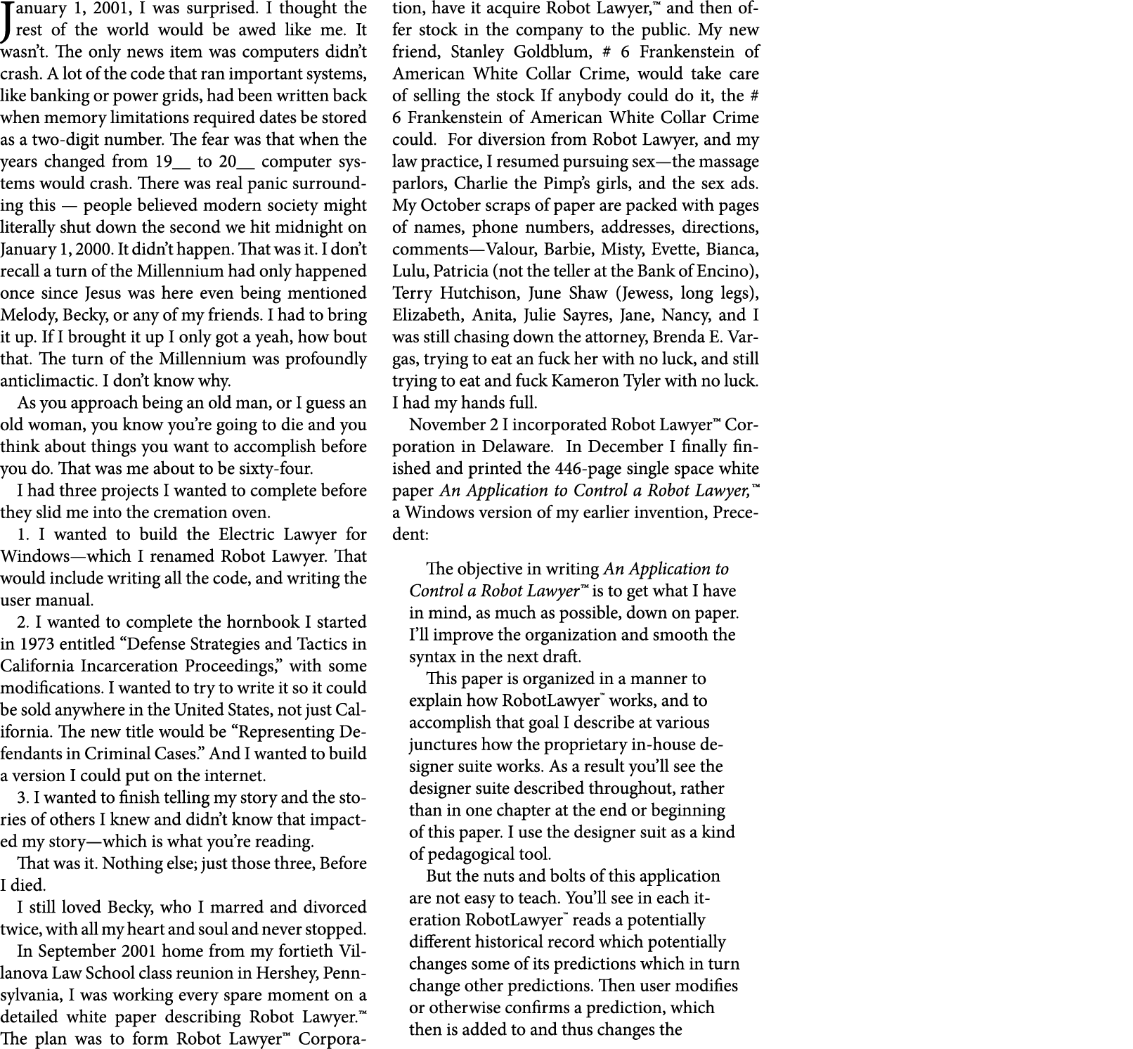 January 1, 2001, I was surprised. I thought the rest of the world would be awed like me. It wasn’t. The only news ite...