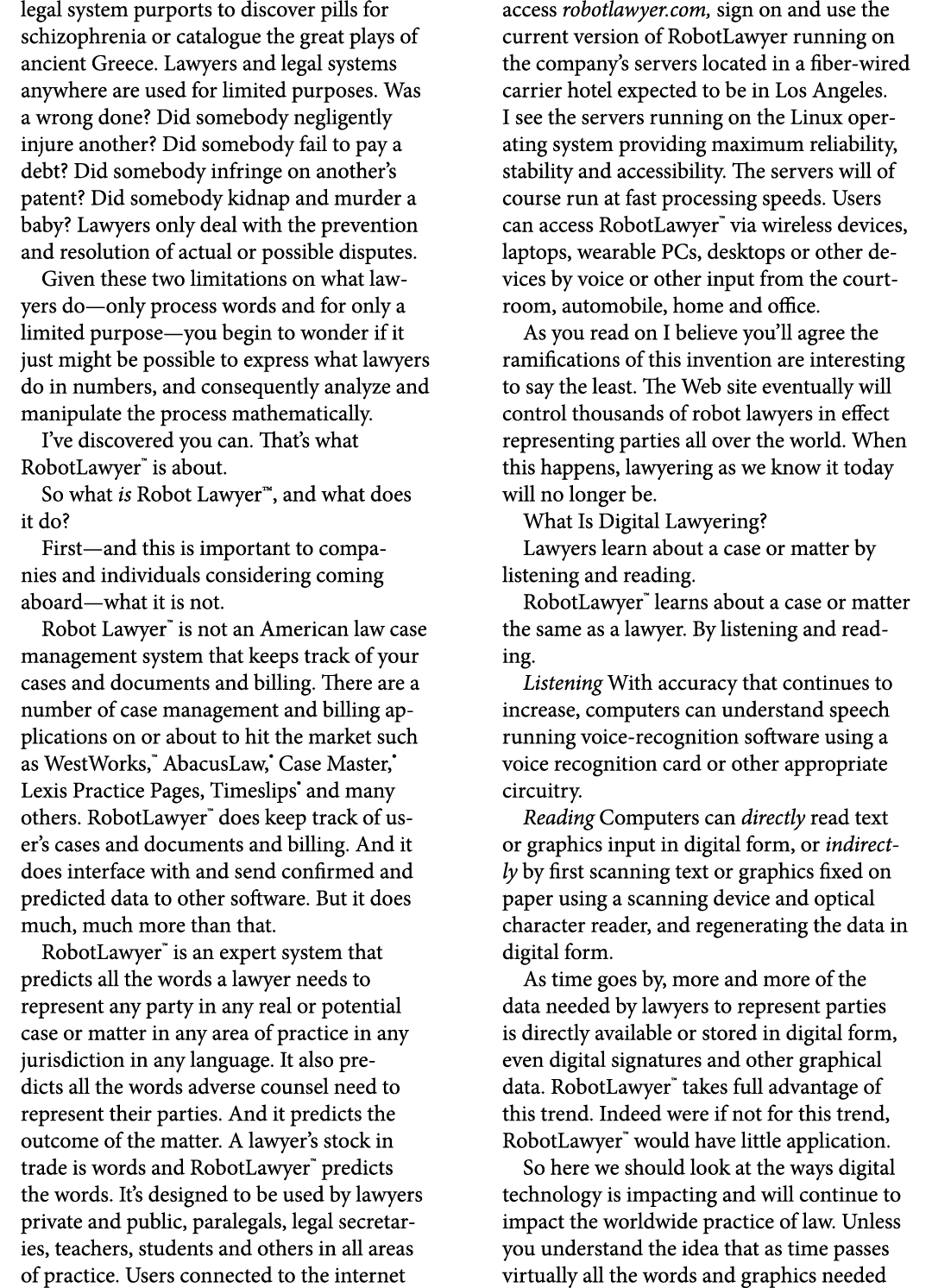legal system purports to discover pills for schizophrenia or catalogue the great plays of ancient Greece. Lawyers and...