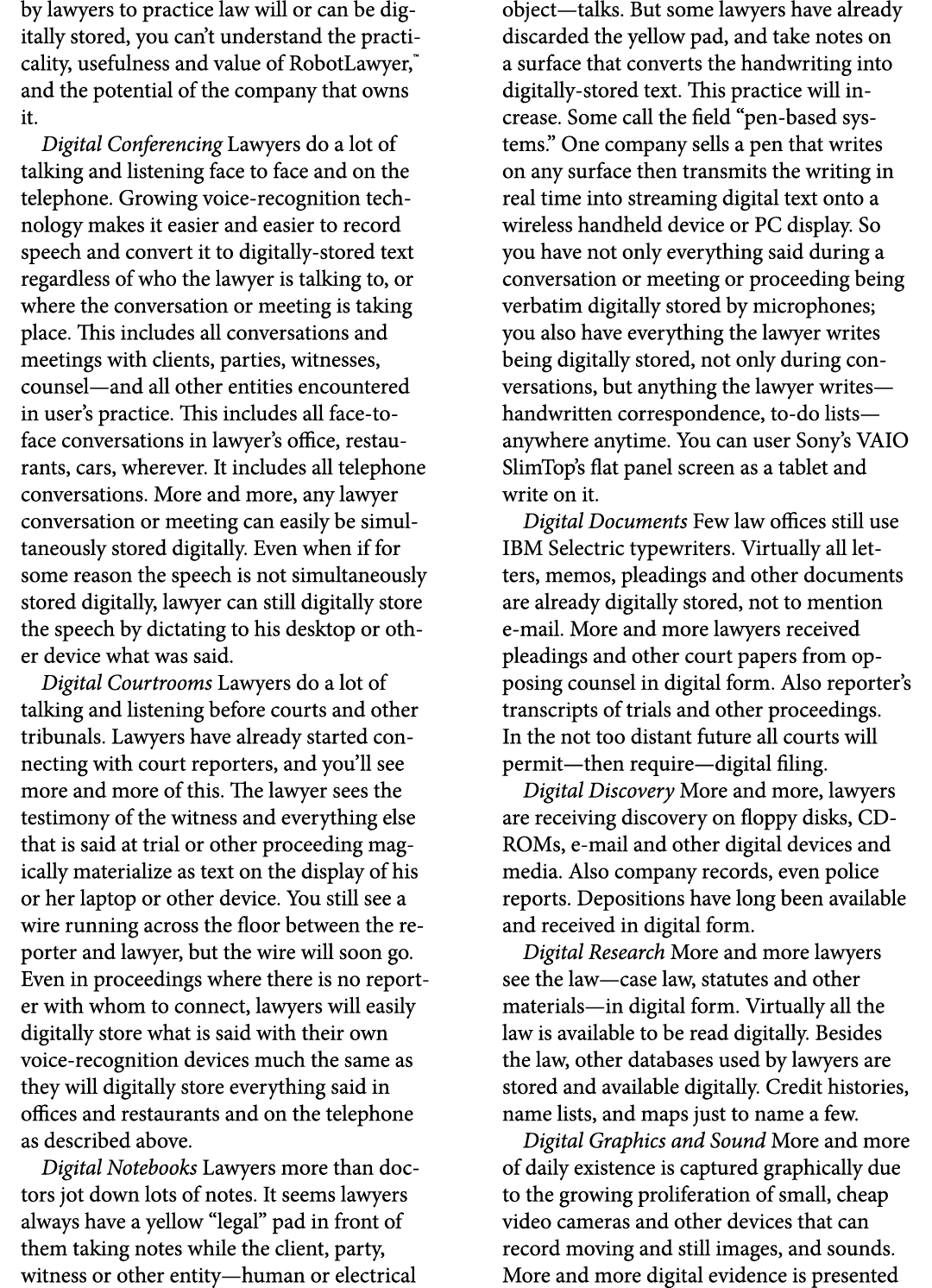 by lawyers to practice law will or can be digitally stored, you can’t understand the practicality, usefulness and val...