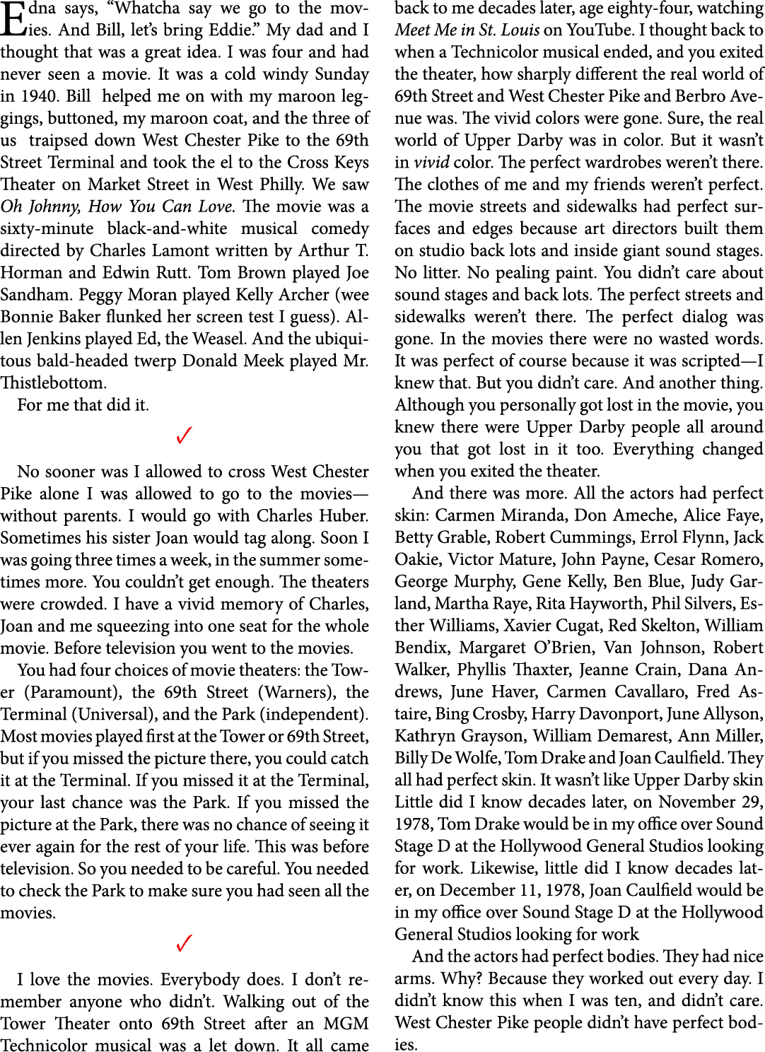 Edna says, “Whatcha say we go to the movies. And Bill, let’s bring Eddie.” My dad and I thought that was a great idea...