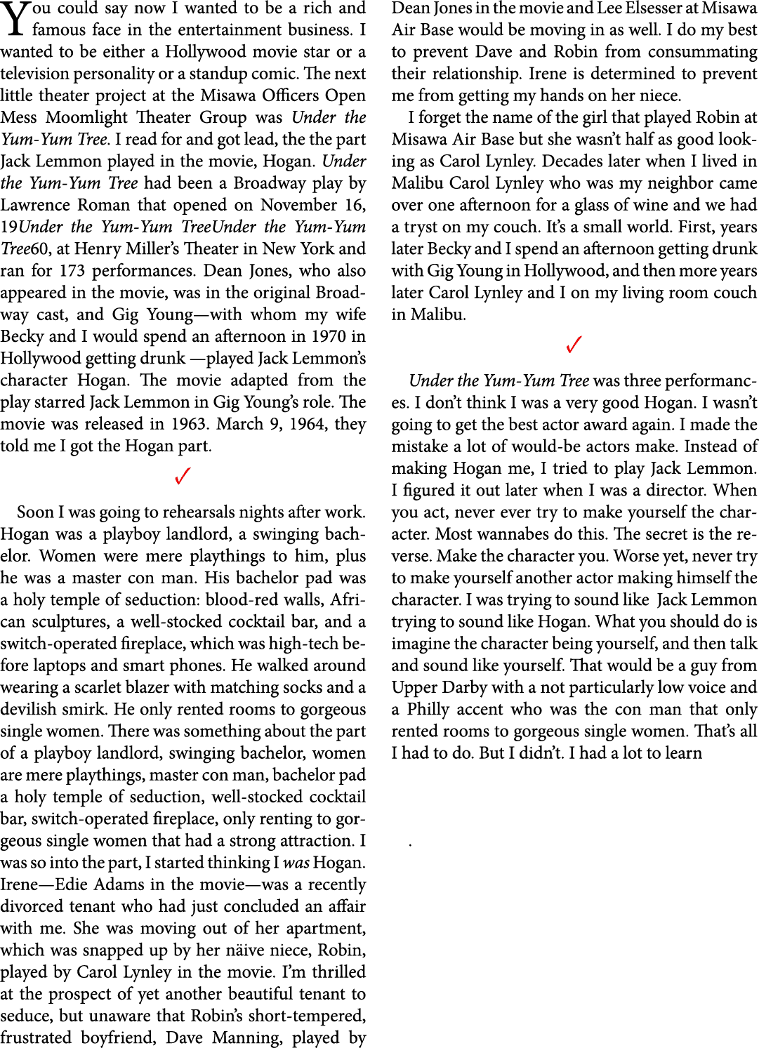 You could say now I wanted to be a rich and famous face in the entertainment business. I wanted to be either a Hollyw...
