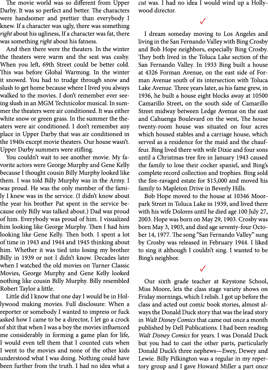The movie world was so different from Upper Darby. It was so perfect and better. The characters were handsomer and pr...