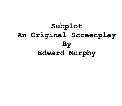  Subplot An Original Screenplay By Edward Murphy