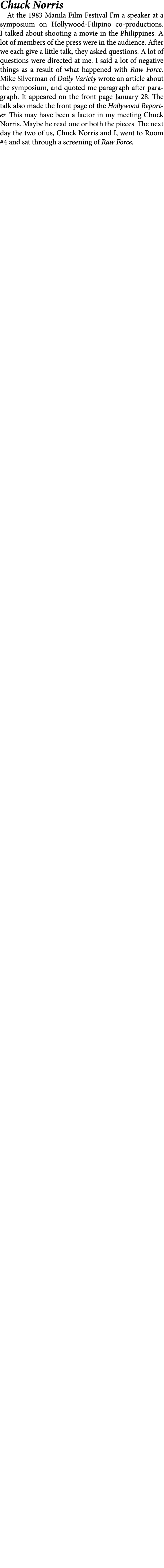 Chuck Norris At the 1983 Manila Film Festival I’m a speaker at a symposium on Hollywood Filipino co productions. I ta...