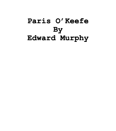  Paris O’Keefe By Edward Murphy 