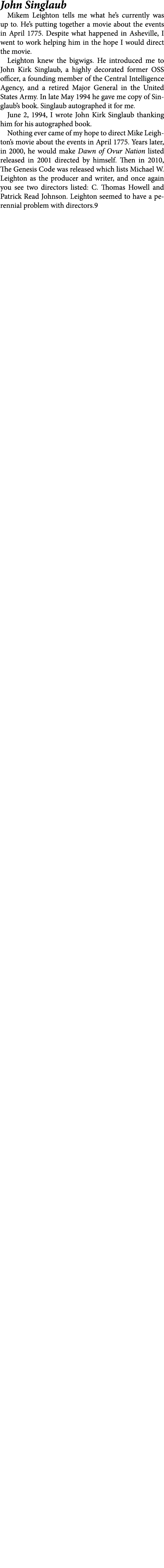 John Singlaub Mikem Leighton tells me what he’s currently was up to. He’s putting together a movie about the events i...