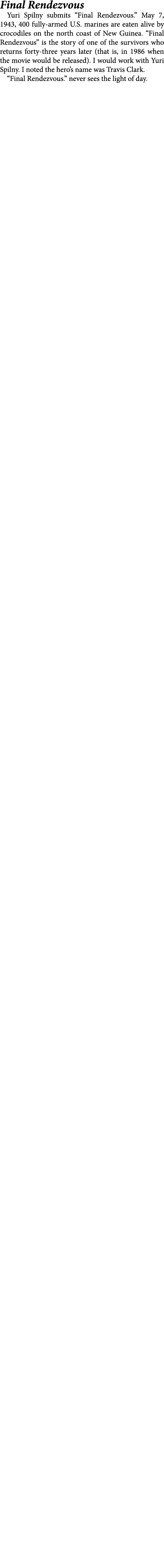 Final Rendezvous Yuri Spilny submits “Final Rendezvous.” May 7, 1943, 400 fully armed U.S. marines are eaten alive by...