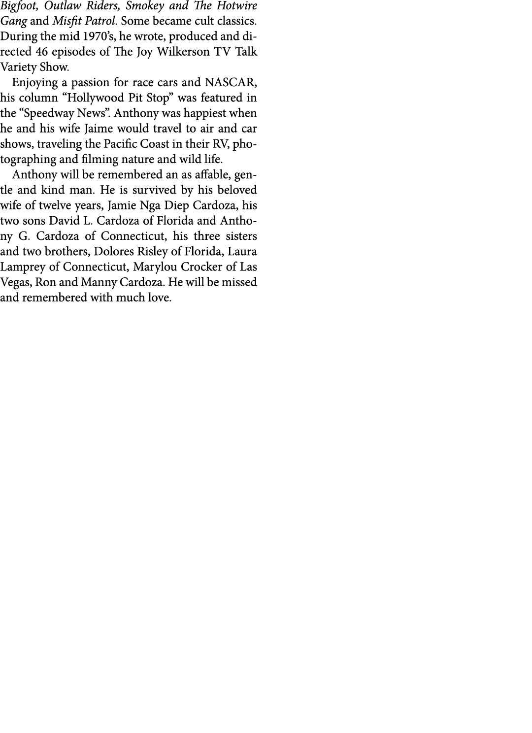 Bigfoot, Outlaw Riders, Smokey and The Hotwire Gang and Misfit Patrol. Some became cult classics. During the mid 1970...