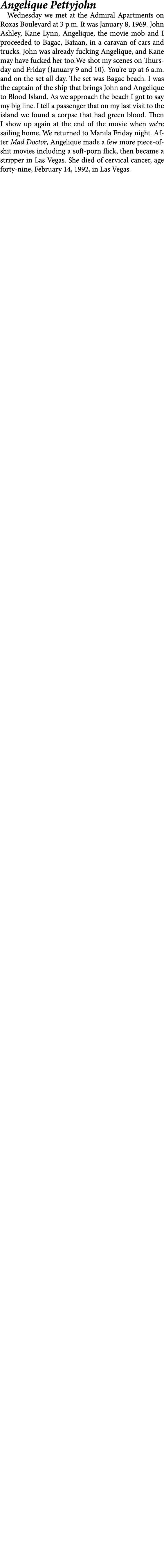 Angelique Pettyjohn Wednesday we met at the Admiral Apartments on Roxas Boulevard at 3 p.m. It was January 8, 1969. J...