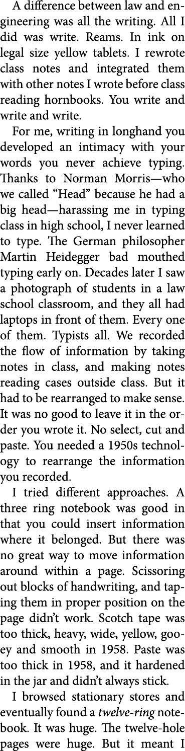 A difference between law and engineering was all the writing. All I did was write. Reams. In ink on legal size yellow...
