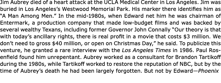 Jim Aubrey died of a heart attack at the UCLA Medical Center in Los Angeles. Jim was buried in Los Angeles’s Westwood...