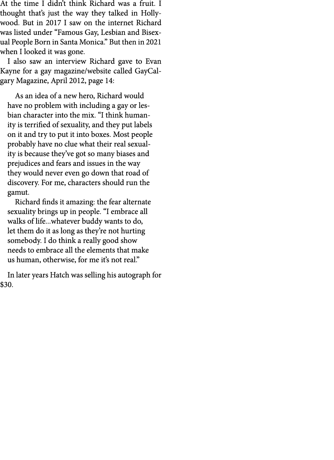At the time I didn’t think Richard was a fruit. I thought that’s just the way they talked in Hollywood. But in 2017 I...