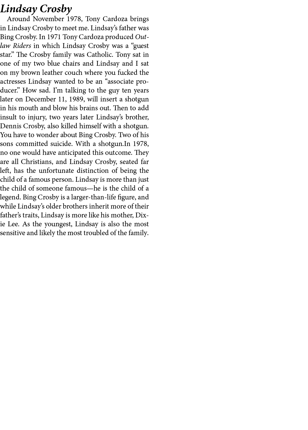 Lindsay Crosby Around November 1978, ﻿Tony Cardoza brings ﻿in Lindsay Crosby to meet me. Lindsay’s father was ﻿Bing ...