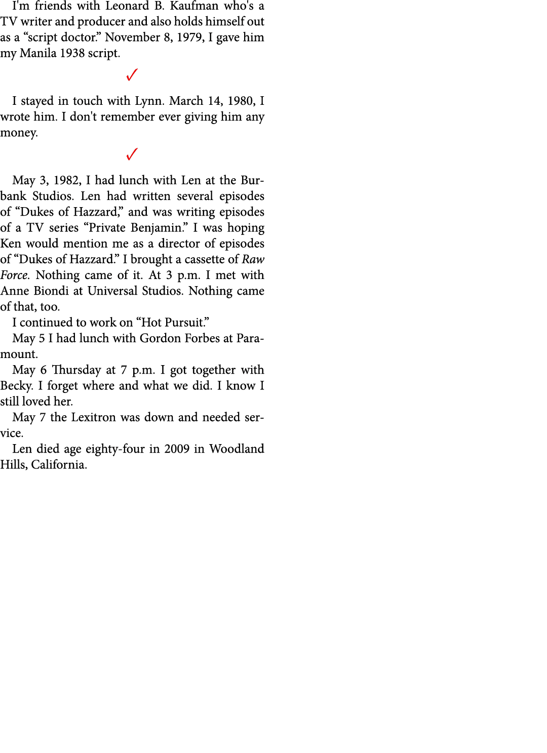 I'm friends with Leonard B. Kaufman who's a TV writer and producer and also holds himself out as a “script doctor.” N...