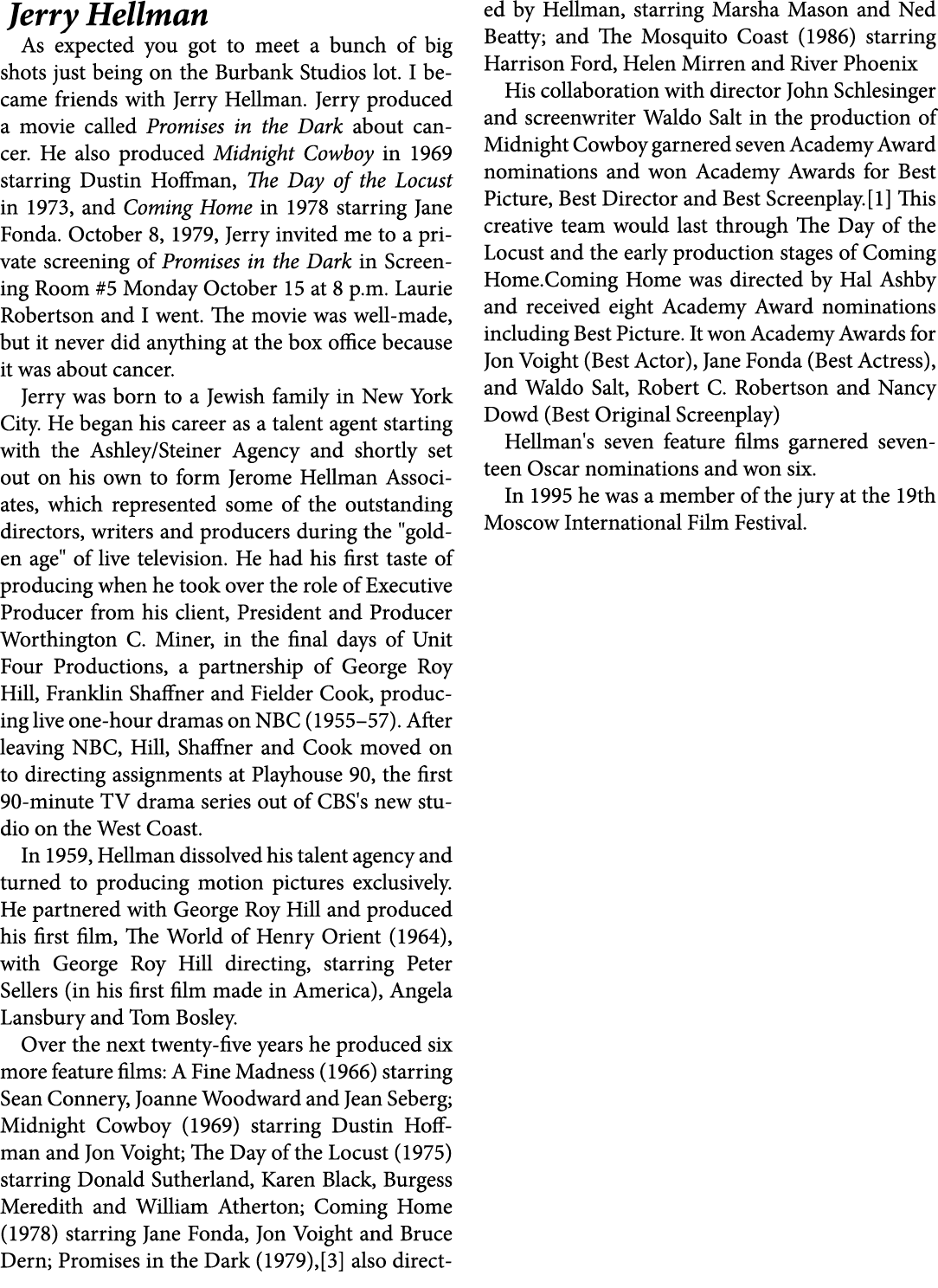  ﻿Jerry Hellman As expected you got to meet a bunch of big shots just being on the Burbank Studios lot. I became frie...