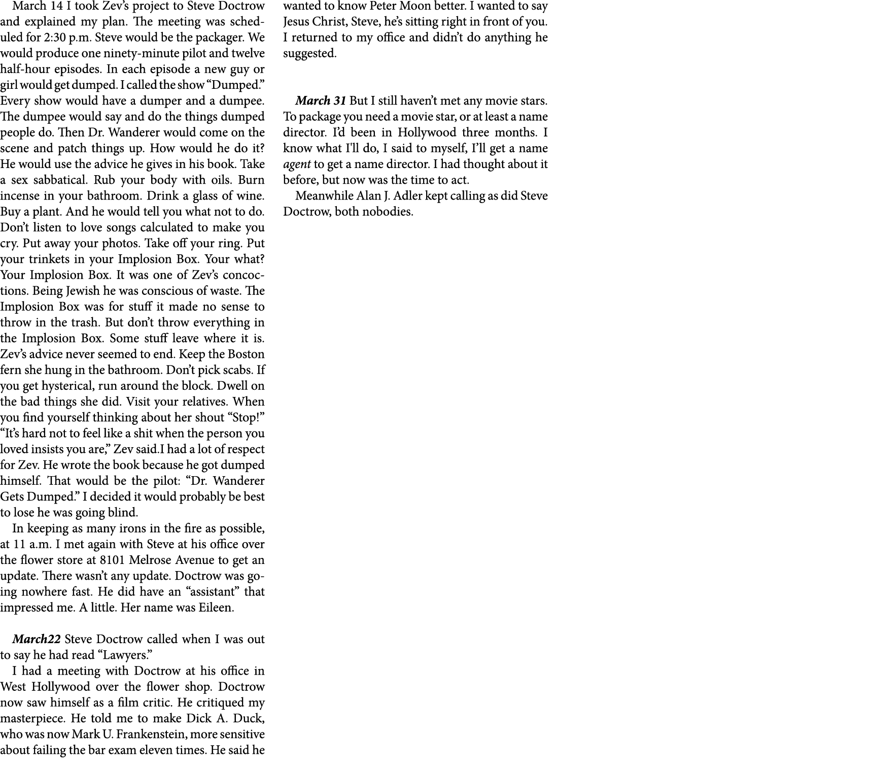 March 14 I took Zev’s project to Steve Doctrow and explained my plan. The meeting was scheduled for 2:30 p.m. Steve w...