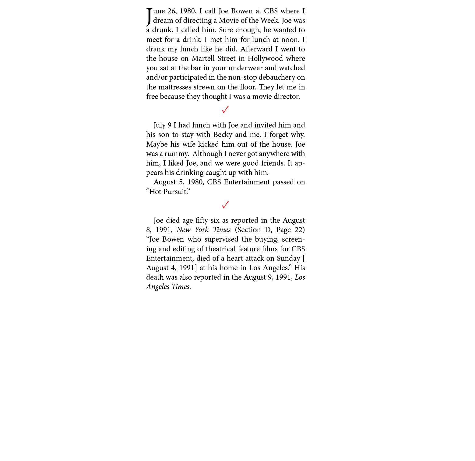 June 26, 1980, I call ﻿Joe Bowen at CBS where I dream of directing a ﻿Movie of the Week. Joe was a drunk. I called h...