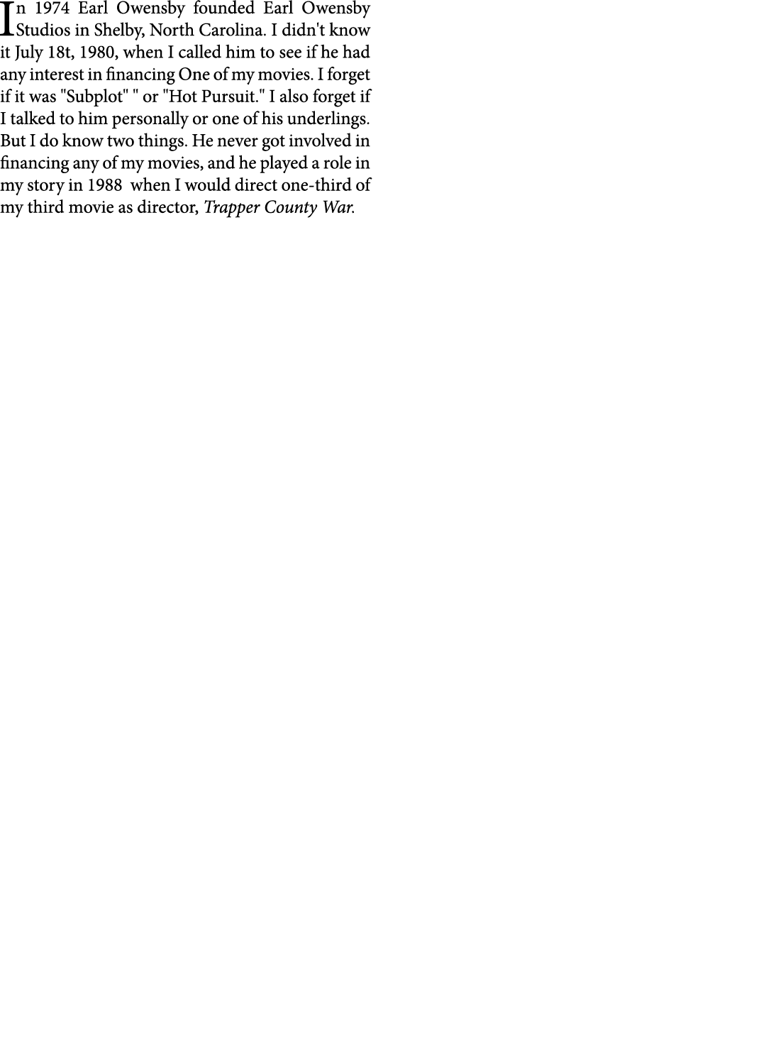 In 1974 ﻿Earl Owensby founded ﻿Earl Owensby Studios in ﻿Shelby, North Carolina. I didn't know it July 18t, 1980, when...