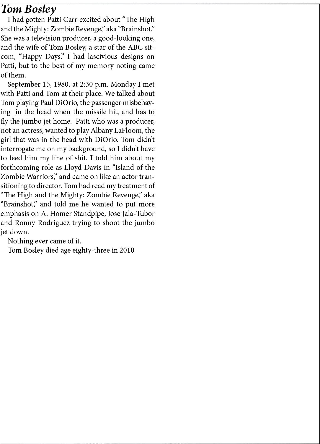 Tom Bosley I had gotten ﻿Patti Carr excited about “﻿The High and the Mighty: Zombie Revenge,” aka “Brainshot.” She wa...