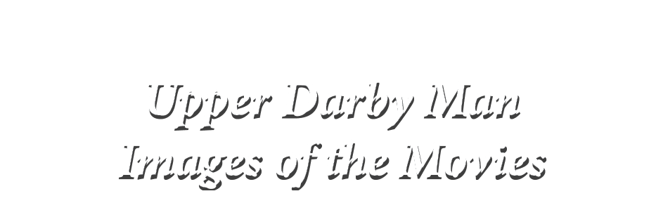  Upper Darby Man Images of the Movies