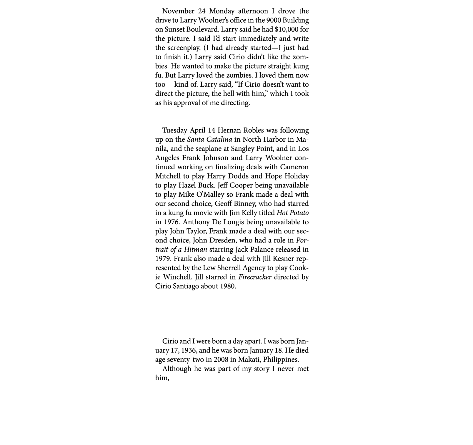 November 24￼ Monday afternoon I drove the drive to ﻿Larry Woolner’s office in the 9000 Building on Sunset Boulevard. ...